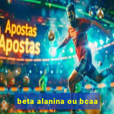 beta alanina ou bcaa